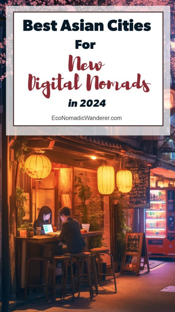 Best Asian Cities for New Digital Nomads in 2024